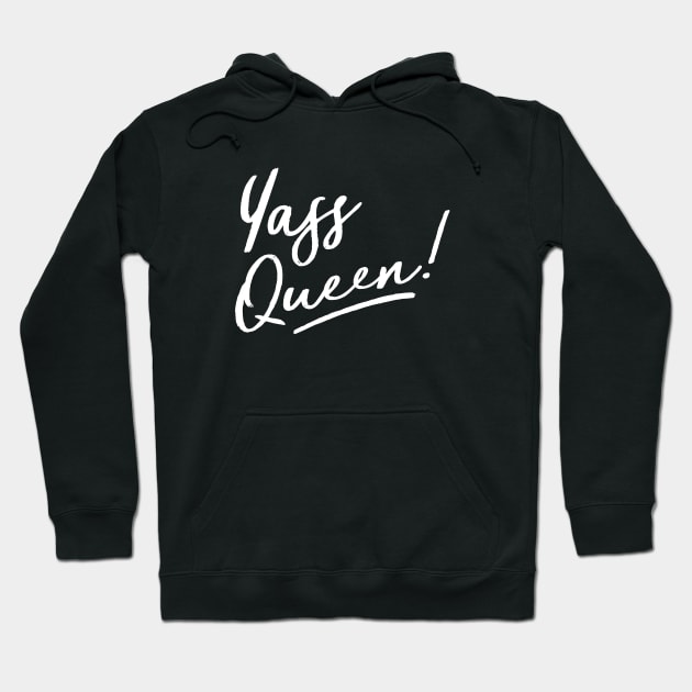 Yass Queen - white script Hoodie by VonBraun